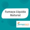 Fumaça Líquida Natural